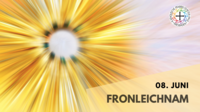 Jesus in unserer Mitte - Fronleichnam 2023