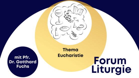 Forum Liturgie zum Thema Eucharistie